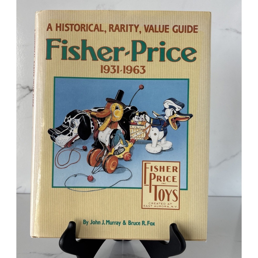 Fisher Price 1931-1963 A Historical Rarity Value Guide - Collector's Book, 1987